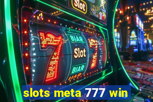 slots meta 777 win